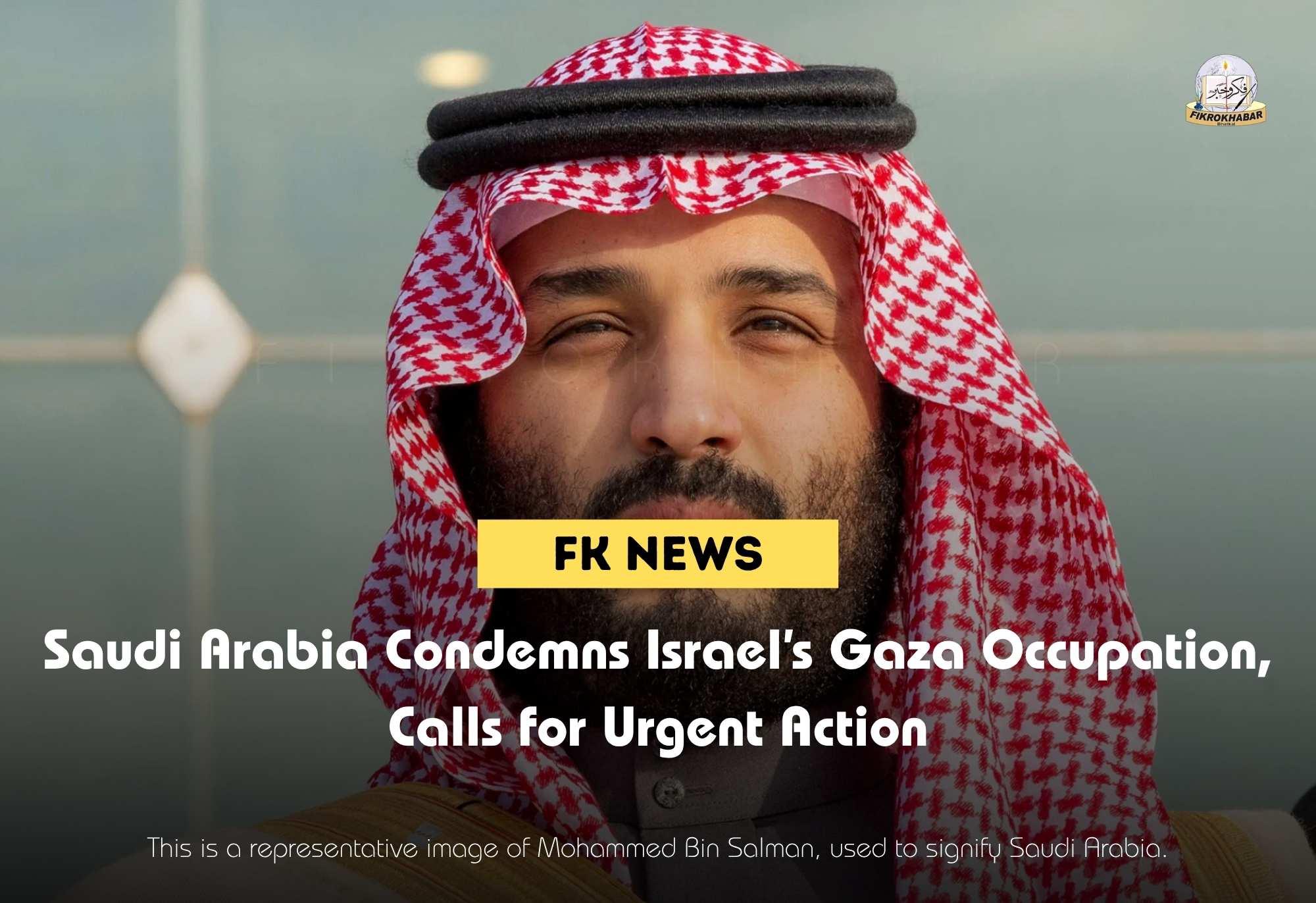 Saudi Arabia Condemns Israel’s Move to Occupy Gaza Strip