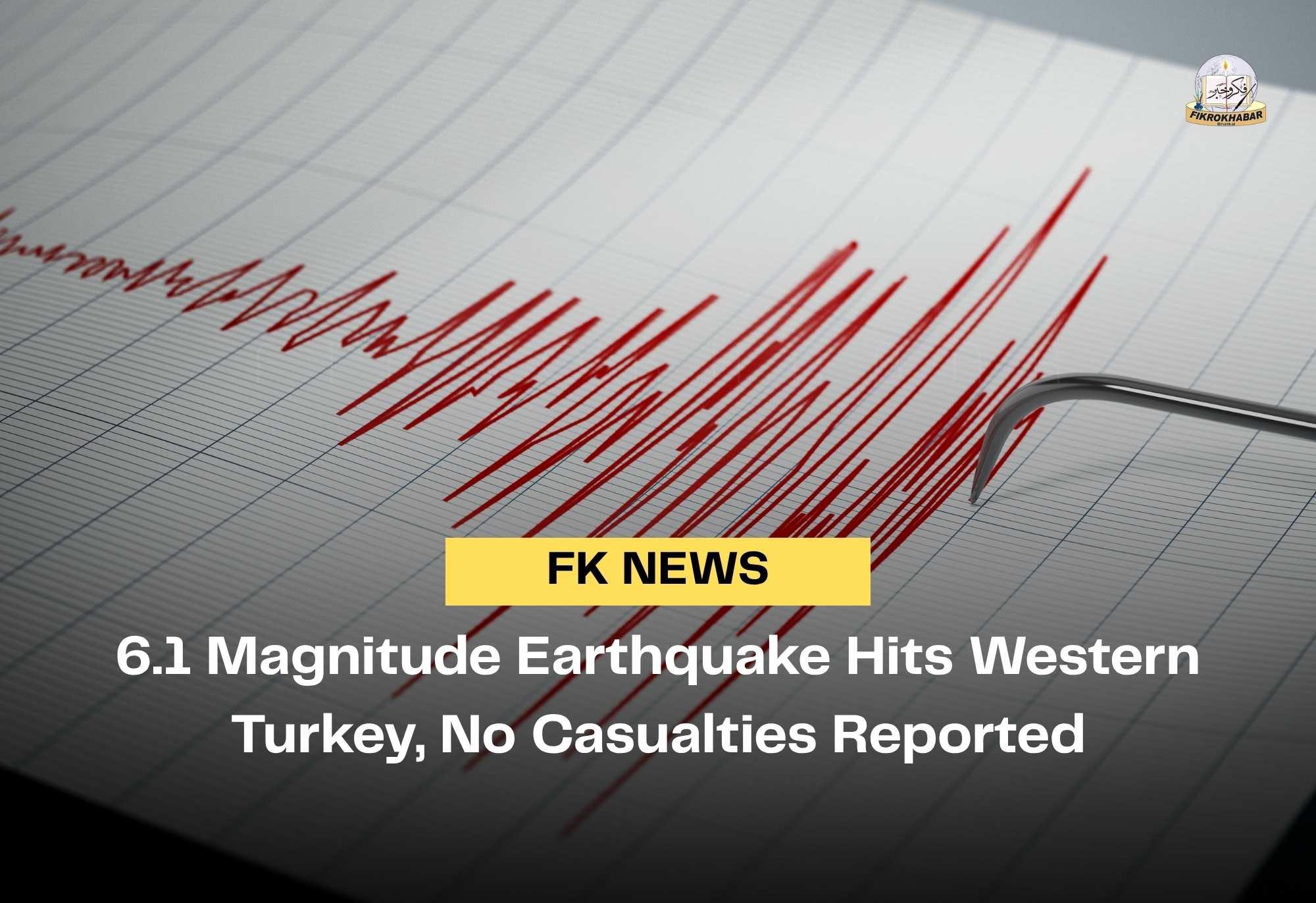 6.1 Magnitude Earthquake Hits Western Turkey, No Casualties Reported